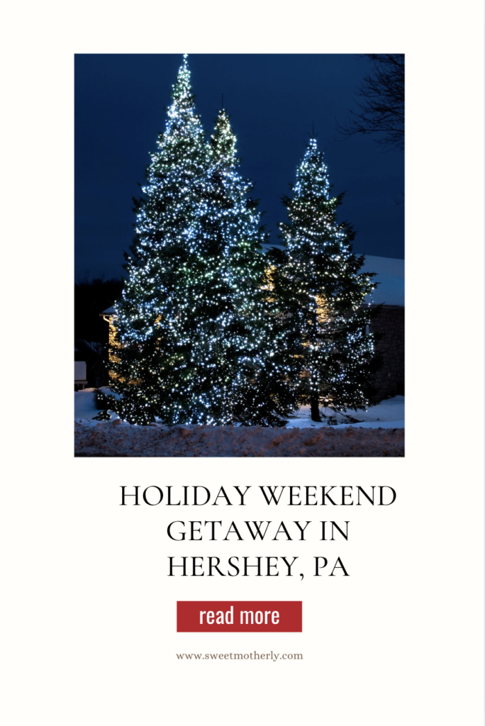 A holiday weekend getaway in hershey, pa